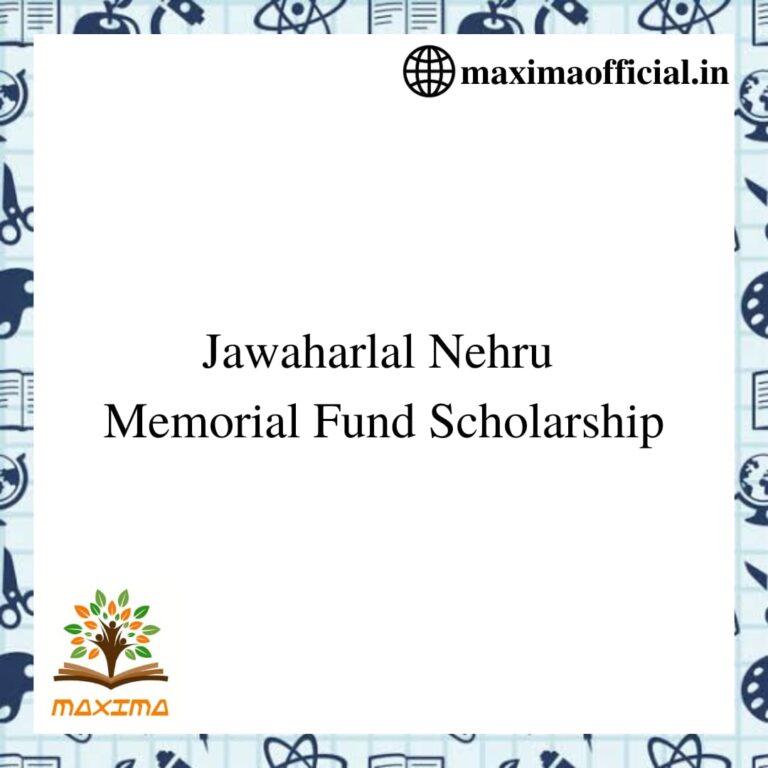 Jawaharlal Nehru Memorial Fund Scholarship - Maxima Official