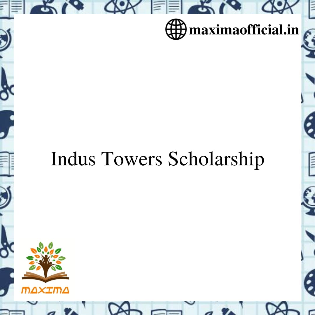 Indus Towers Scholarship Program Maxima Official