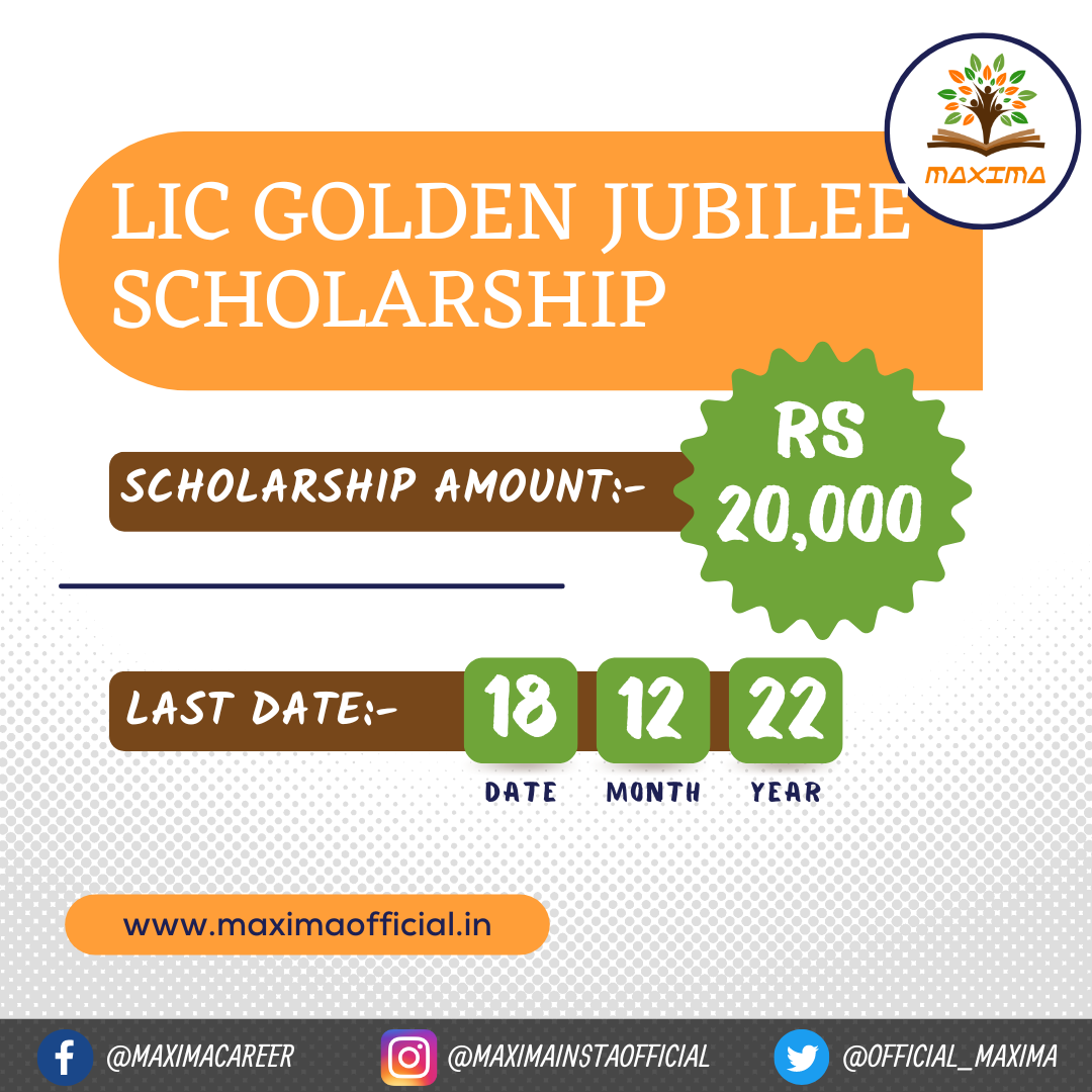 LIC GOLDEN JUBILEE SCHOLARSHIP - Maxima Official