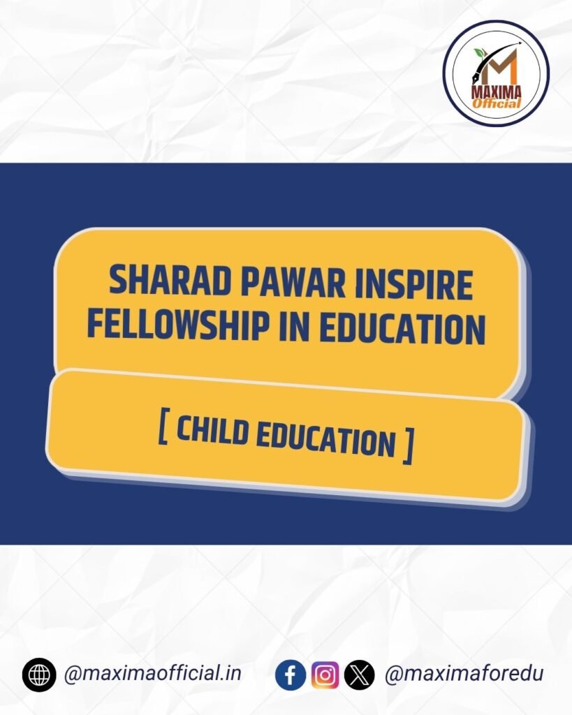 Sharad Pawar Inspire Fellowship in Education